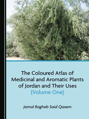 cover image of The Coloured Atlas of Medicinal and Aromatic Plants of Jordan and Their Uses, Volume One